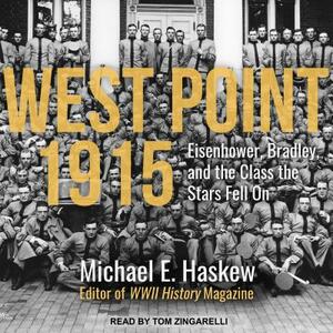 West Point 1915: Eisenhower, Bradley, and the Class the Stars Fell on by Michael E. Haskew