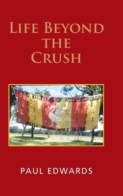 Life Beyond the Crush by Paul Edwards