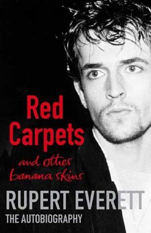 Red carpets and other banana skins by Rupert Everett, Rupert Everett