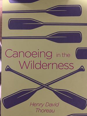 Canoeing in the Wilderness by Henry David Thoreau