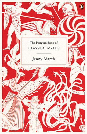 The Penguin Book of Classical Myths by Jenny March