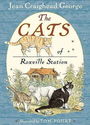 The Cats of Roxville Station by Tom Pohrt, Jean Craighead George