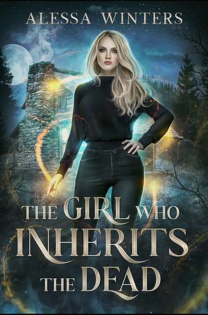 The Girl Who Inherits the Dead by Alessa Winters