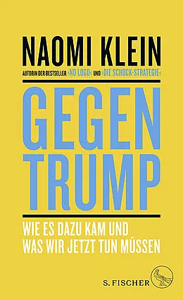 Gegen Trump: wie es dazu kam und was wir jetzt tun müssen by Naomi Klein