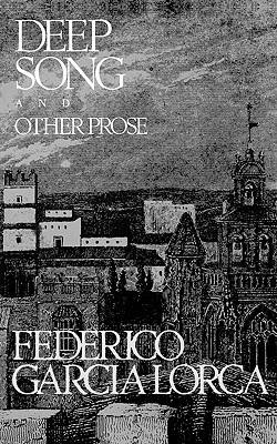 Deep Song and Other Prose by Federico García Lorca