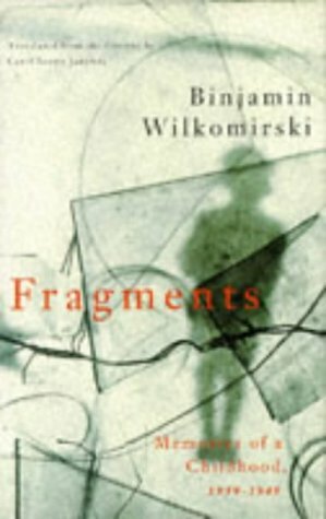 Fragments: Memoirs Of A Childhood by Binjamin Wilkomirski