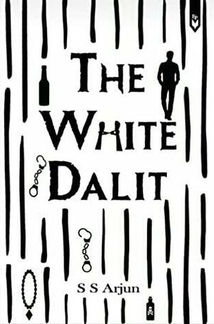The White Dalit by S.S. Arjun
