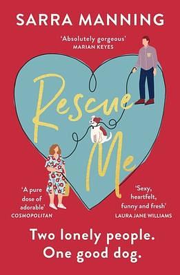Rescue Me: An uplifting romantic comedy perfect for dog-lovers by Sarra Manning, Sarra Manning