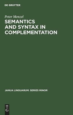 Semantics and Syntax in Complementation by Peter Menzel