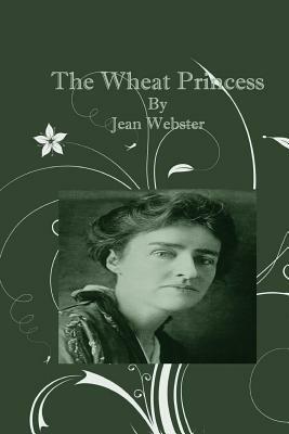 The Wheat Princess by Jean Webster