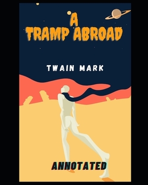 A Tramp Abroad (Annotated) by Mark Twain