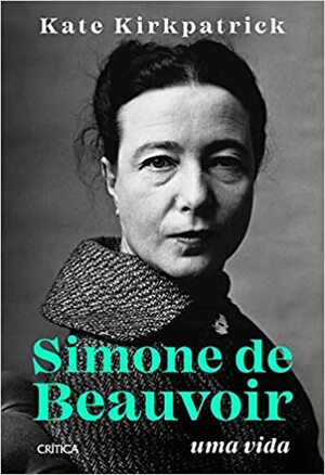 Simone de Beauvoir - Uma vida (Em Portugues do Brasil) by Kate Kirkpatrick