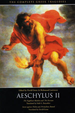 Aeschylus II: The Suppliant Maidens, The Persians, Seven against Thebes, and Prometheus Bound (The Complete Greek Tragedies) by Aeschylus