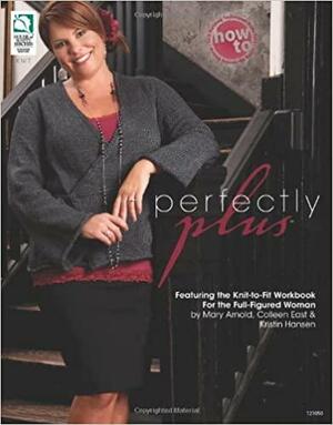 Perfectly Plus by Colleen East, Kristin Hansen, Mary Arnold, Mary Arnold