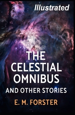 The Celestial Omnibus and Other Stories Illustrated by E.M. Forster