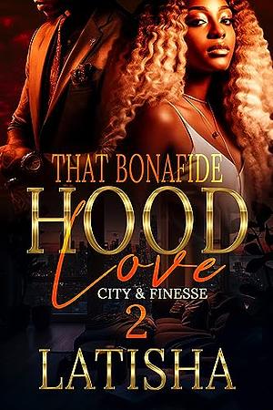 That Bona Fide Hood Love 2: City and Finesse by Latisha