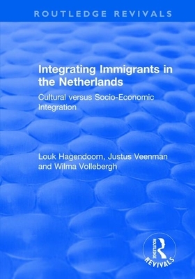 Integrating Immigrants in the Netherlands: Cultural Versus Socio-Economic Integration by 