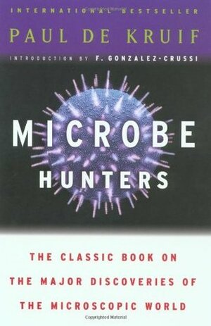 Microbe Hunters by Paul de Kruif