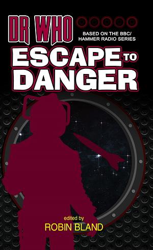 Dr Who: Escape to Danger by Robin Bland