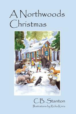 A Northwoods Christmas by C. B. Stanton