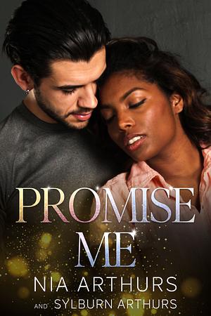 Promise Me by Nia Arthurs, Sylburn Arthurs