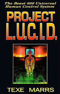 Project L.U.C.I.D.: The Beast 666 Universal Human Control System by Texe Marrs