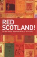 Red Scotland? the Rise and Decline of the Scottish Radical Left, 1880s-1930s by Cora Kaplan, William Kenefick