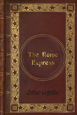 Arthur Griffiths - The Rome Express by Arthur Griffiths