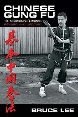 Chinese Gung Fu: The Philosophical Art of Self Defense by Bruce Lee