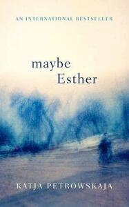 Maybe Esther by Katja Petrowskaja