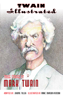 Twain Illustrated: Three Stories by Mark Twain by Jerome Tiller, Mark Twain