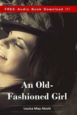 An Old-Fashioned Girl (Include Audio book) by Louisa May Alcott