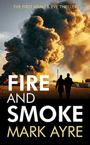 Fire and Smoke by Mark Ayre