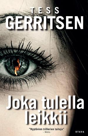 Joka tulella leikkii by Tess Gerritsen