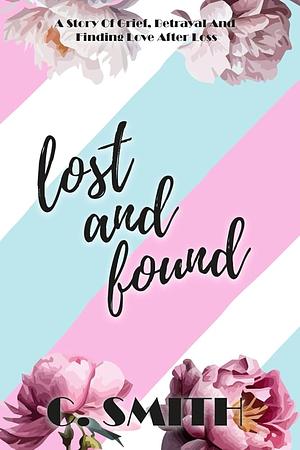 Lost And Found: A deeply emotional and heartbreaking story, a journey to finding love after loss, friends to lovers, single dad romance. by C. Smith