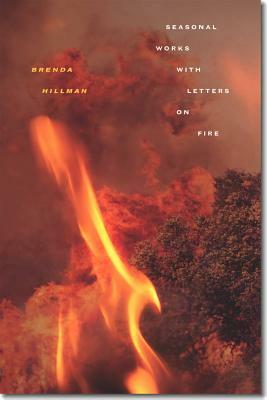 Seasonal Works with Letters on Fire by Brenda Hillman
