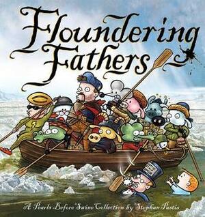 Floundering Fathers: A Pearls Before Swine Collection by Stephan Pastis