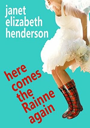 Here Comes The Rainne Again by Janet Elizabeth Henderson