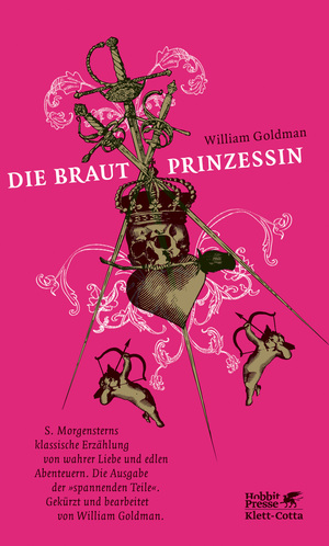Die Brautprinzessin: S. Morgensterns klassische Erzählung von wahrer Liebe und edlen Abenteuern ; die Ausgabe der spannenden Teile / gekürzt und bearb. von William Goldman by William Goldman