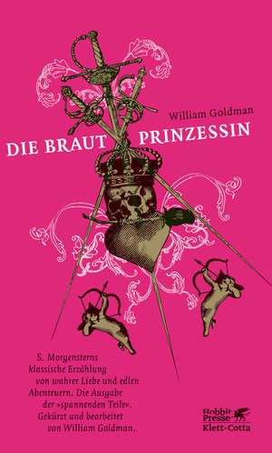 Die Brautprinzessin: S. Morgensterns klassische Erzählung von wahrer Liebe und edlen Abenteuern ; die Ausgabe der spannenden Teile / gekürzt und bearb. von William Goldman by William Goldman