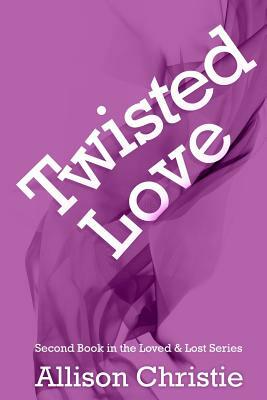 Twisted Love by Allison Christie