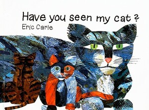 Have You Seen My Cat? by Eric Carle