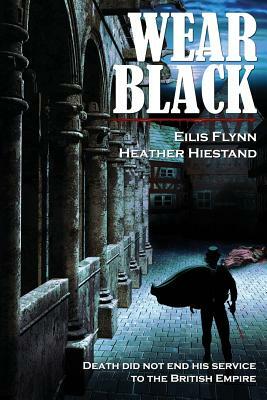 Wear Black by Heather Hiestand, Eilis Flynn