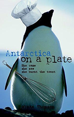 Antarctica on a Plate by Alexa Thomson