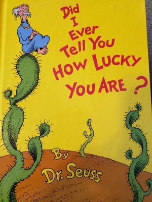 Did I Ever Tell You How Lucky You Are? by Dr. Seuss