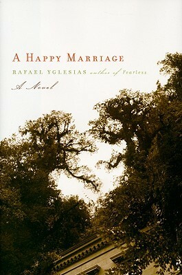 A Happy Marriage by Rafael Yglesias