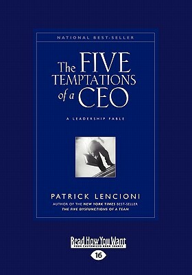 The Five Temptations of a CEO: A Leadership Fable (Large Print 16pt) by Patrick Lencioni