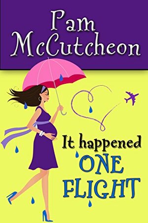 It Happened One Flight: A Romantic Comedy by Pam McCutcheon