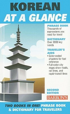 Korean At A Glance: Phrasebook and Dictionary for Travelers by Daniel Holt, Grace Holt