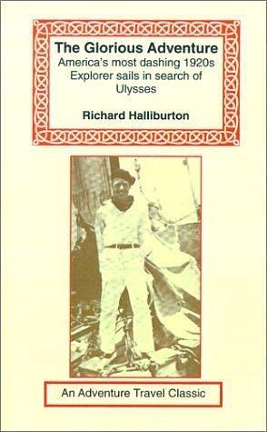 The Glorious Adventure by Richard Halliburton, Richard Halliburton